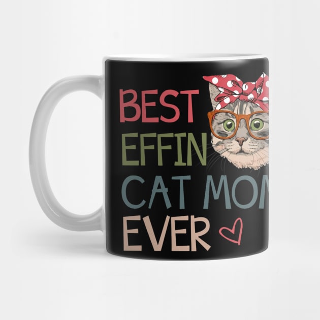 Best Effin Cat Mom Ever by gotravele store